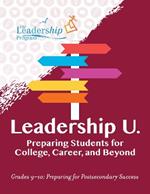 Leadership U.: Preparing Students for College, Career, and Beyond: Grades 9–10: Preparing for Post-Secondary Success