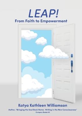 Leap! From Faith to Empowerment - Katya Kathleen Williamson - cover