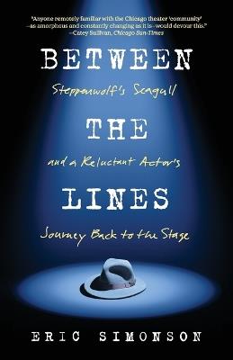 Between the Lines: Steppenwolf's Seagull and A Reluctant Actor's Journey Back to the Stage - Eric Simonson - cover