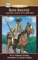 Bass Reeves: Legendary Lawman of the Wild West