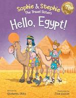 Hello, Egypt!: A Children's Picture Book Thrilling Treasure Hunt Adventure Through Ancient Wonders for Kids Ages 4-8
