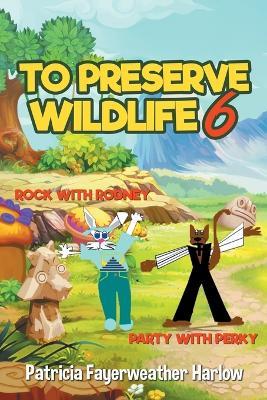 To Preserve a Wildlife 6 - Patricia Fayerweather Harlow - cover
