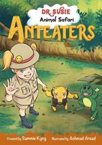 Dr. Susie Animal Safari - Anteater | Children's Book | Book for Kids | Children and Toddler Books | Pre-school Books