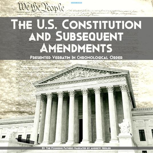 U.S. Constitution and Subsequent Amendments, The