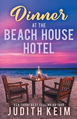 Dinner at The Beach House Hotel - Judith Keim - cover