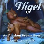 Nigel: An Alaskan Brown Bear