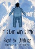 It Is Knud Who Is Dead - Robert Zola Christensen - cover