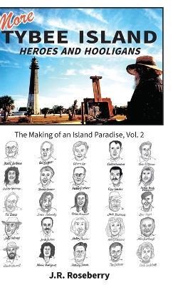 More Tybee Island Heroes and Hooligans; The Making of an Island Paradise, Vol. 2 - J R Roseberry - cover