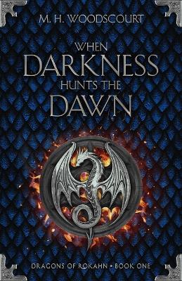 When Darkness Hunts the Dawn - M H Woodscourt - cover