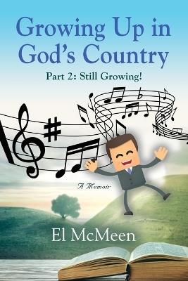Growing Up in God's Country, Part 2: Still Growing! - El McMeen - cover