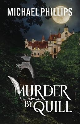 Murder by Quill: A Scottish Mystery Novel - Michael Phillips - cover