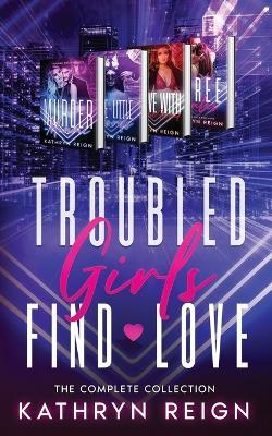 Troubled Girls Find Love - Kathryn Reign - cover