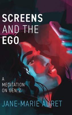 Screens and the Ego - Jane-Marie Auret - cover