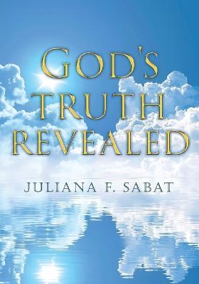 God's Truth Revealed - Juliana F Sabat - cover