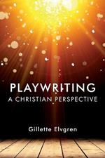 Playwriting: A Christian Perspective
