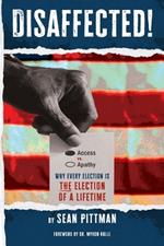 Disaffected!: Access vs. Apathy Why Every Election is The Election of a Lifetime