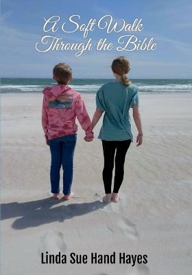 A Soft Walk Through the Bible - Linda Hayes - cover