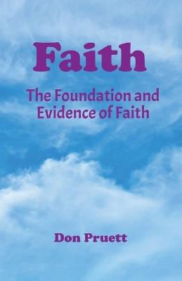 Faith: The Foundation and Evidence of Faith - Don Pruett - cover