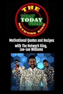 Today Today Today: Motivational Quotes and Recipes with The Network King, Lee-Lee Williams - Lee-Lee Williams - cover