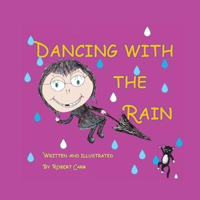 Dancing with the Rain - Robert J Carr - cover
