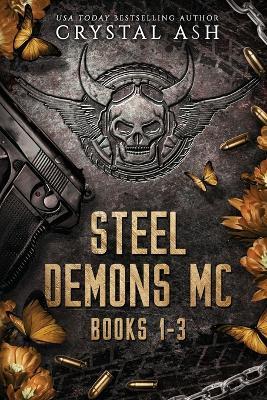 Steel Demons MC: Books 1-3 - Crystal Ash - cover