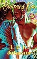 Claiming Kai: Episode #1 of The Kapahu Series - L D K Johnson - cover