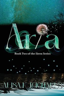 Aria: Book Two of The Siren Series - Alisa K Michaels - cover