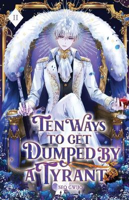 Ten Ways to Get Dumped by a Tyrant: Volume II (Light Novel) - Gwijo Seo - cover