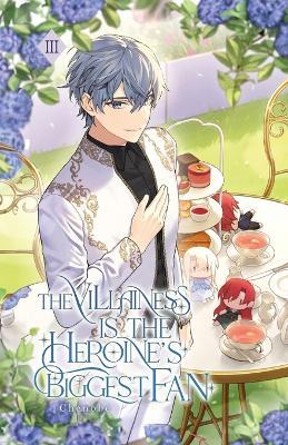 The Villainess is the Heroine's Biggest Fan: Volume III (Light Novel) - Chenobe - cover