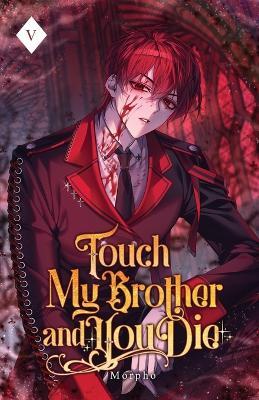 Touch My Brother and You Die: Volume V (Light Novel) - Morpho - cover