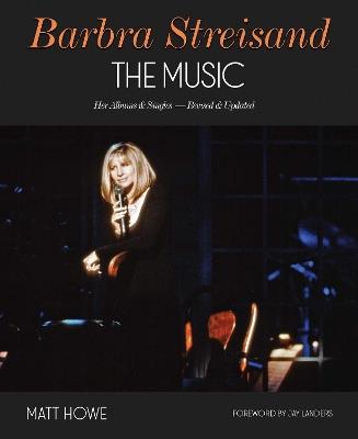 Barbra Streisand: The Music: Her Albums & Singles - Revised & Updated - Matt Howe - cover