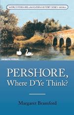 Pershore, Where D'Ye Think?: Worcestershire & Malvern History Series Book 4