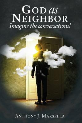 God as Neighbor: Imagine the conversations! - Anthony Marsella - cover
