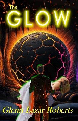 The Glow - Glenn Lazar Roberts - cover