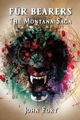 Fur Bearers: The Montana Saga - John Fort - cover