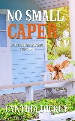 No Small Caper - Cynthia Hickey - cover