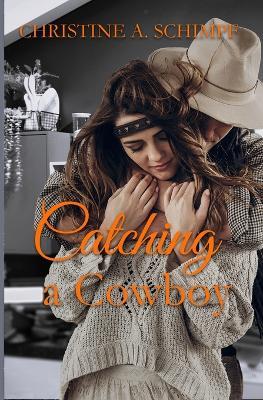 Catching a Cowboy - Christine A Schimpf - cover