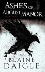 Ashes of August Manor: A Novel