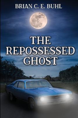 The Repossessed Ghost - Brian C E Buhl - cover