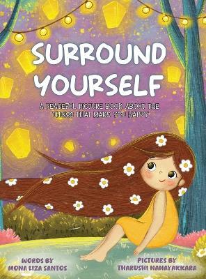 Surround Yourself: A Peaceful Picture Book About the Things That Make You Happy - Mona Liza Santos - cover
