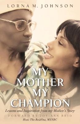 My Mother, My Champion - Lorna Mae Lorna Mae Johnson - cover