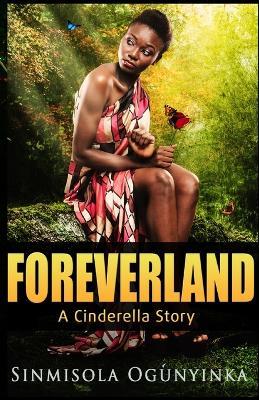 Foreverland: A Cinderella Story - Sinmisola Ogunyinka - cover