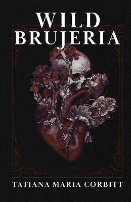 Wild Brujeria - Tatiana Maria Corbitt - cover