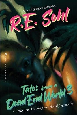 Tales From A Dead End World Volume 3 - R E Sohl - cover