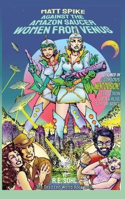 Matt Spike Against The Amazon Saucer Women From Venus - R E Sohl - cover