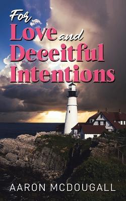 For Love & Deceitful Intentions - Aaron McDougall - cover