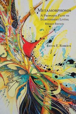 Metamorphosos: A Proposed Path to Independent Living - Eston E Roberts - cover
