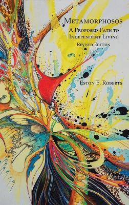Metamorphosos: A Proposed Path to Independent Living - Eston E Roberts - cover
