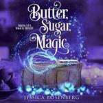 Butter, Sugar, Magic