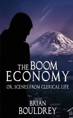 The Boom Economy: Or, Scenes from Clerical Life - Brian Bouldrey - cover